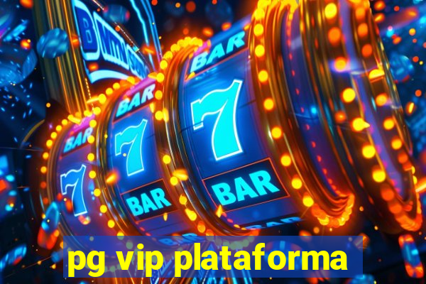 pg vip plataforma